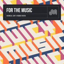 Robbie Rivera & Chemical Surf – For The Music