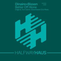 Dinaire+Bissen, Dinaire+Bissen & Tom Samit, Greenhaven DJs & Dinaire+Bissen – Better Off Alone