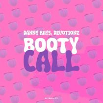 Danny Rhys & Devotionz – Booty Call – Extended Mix