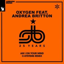 Oxygen & Andrea Britton – Am I On Your Mind – C-Systems Remix