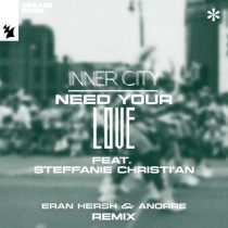 Inner City & Steffanie Christi’an – Need Your Love – Eran Hersh & Anorre Remix