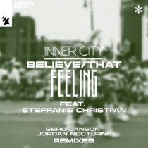 Inner City & Steffanie Christi’an – Believe / That Feeling – Gerd Janson & Jordan Nocturne Remixes