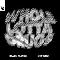Dillon Francis & Ship Wrek – Whole Lotta Drugs / Over The Edge