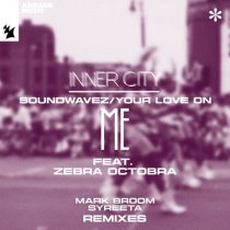 Inner City & Zebra Octobra – SoundwaveZ / Your Love On Me – Mark Broom and SYREETA Remixes