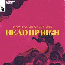 Fedde Le Grand & Mike James – Head Up High
