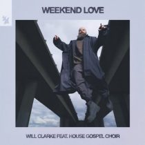 Will Clarke & House Gospel Choir – Weekend Love