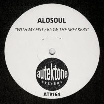 Alosoul – With My Fist / Blow The Speakers