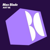 Max Blade – Just Be