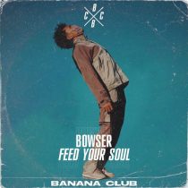 Bowser – Feed Your Soul