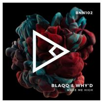 Blaqq & Why’d – Make Me High