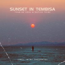 Thab De Soul, Native Tribe – Sunset In Tembisa (Incl. In My Thoughts)