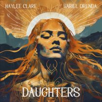 Sariel Orenda & Haylee Clare – Daughters (Ecstatic Mix)