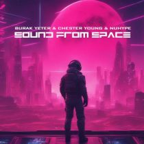 Burak Yeter, Chester Young & NuHype – Sound From Space
