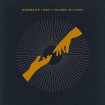 Jackmaster – Don’t You Want My Lovin’