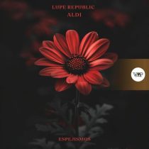 Lupe Republic & Aldi – Espejismos