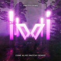 Pretty Pink – Come Alive (Matchy Remix)