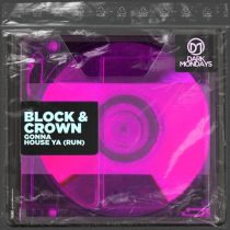 Block & Crown – Gonna House Ya (Run)