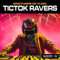 Brothers Of Funk – TicTok Ravers