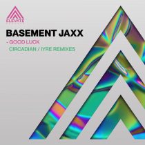 Basement Jaxx – Good Luck (Remixes)