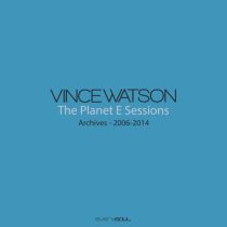 Vince Watson – Archives – The Planet E Sessions