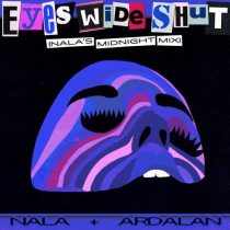 Ardalan & Nala – Eyes Wide Shut (Nala’s Midnight Mix) – Dub Mix