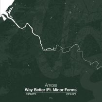 Amoss & Minor Forms – Way Better (feat. Minor Forms)