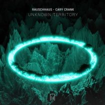 Rauschhaus & Cary Crank – Unknown Territory