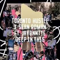 Sean Roman, Toronto Hustle & Javonntte – Deep In This (feat. Javonntte)