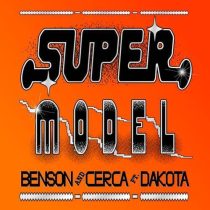 Dakota, Benson & CERCA – Super Model (Extended Mix)
