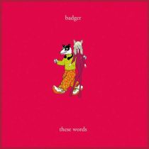 Badger – These Words