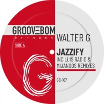 Walter G – Jazzify (Inc Luis Radio & Mijangos Remixes)