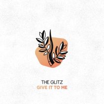The Glitz – Give It to Me