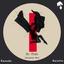 Kanedo & Kaiotto – Do That