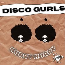 Disco Gurls – Hurry Hurry