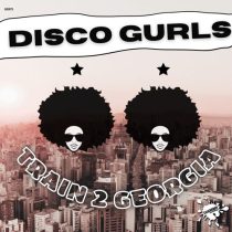 Disco Gurls – Train 2 Georgia