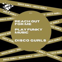 Disco Gurls – Reach Out For Me / Play Funky Music