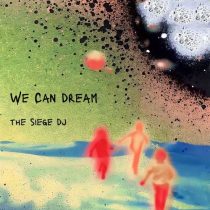 The Siege Dj – We Can Dream (Extended Version)
