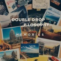 Double Drop & P.losophy – Memories