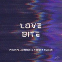Robert Owens & Philippe Autuori – Love Bite