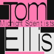 Tom Ellis – Midnight Scientists