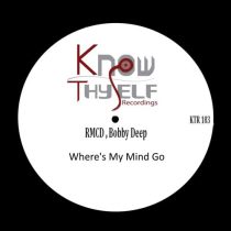 Bobby Deep & RMCD – Where’s My Mind Go