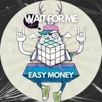 Wait For Me – Easy Money
