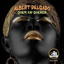 Albert Delgado – Quem Vai Querer