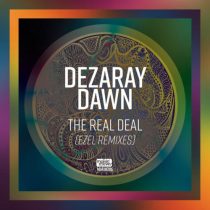 Dezaray Dawn – The Real Deal (Ezel Remixes)