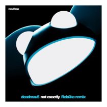 deadmau5 & Rebuke – Not Exactly (Rebūke Remix)