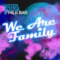 Sister Sledge & Milk Bar – We Are Family