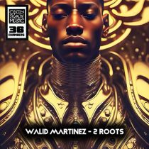 Walid Martinez – 2 Roots