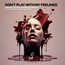 Pressurized, Ismael Rivas – Don’t Play with My Feelings