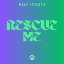 Mike Newman – Rescue Me  (Original Mix)