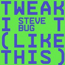 Steve Bug – Tweak It (Like This)
